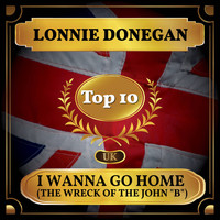 Lonnie Donegan - I Wanna Go Home (The Wreck of the John "B") (UK Chart Top 40 - No. 5)