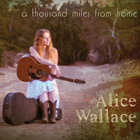 Alice Wallace - A Thousand Miles from Home
