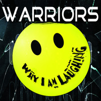 Warriors - Why I Am Laughing