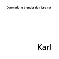Karl - Danmark Nu Blunder den Lyse Nat