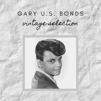 Gary U.S. Bonds - Gary U.S. Bonds - Vintage Selection