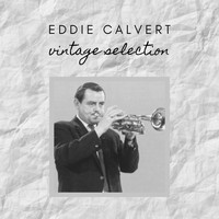 Eddie Calvert - Eddie Calvert - Vintage Selection