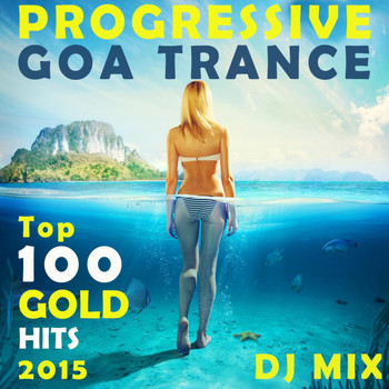 Progressive Goa Doc, Goa Doc, Doctor Spook - Progressive Goa Trance Top 100 Gold Hits 2015 DJ Mix