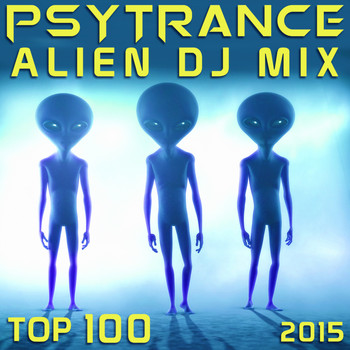 Psychedelic Trance Doc, Psy Trance, Goa Doc - Psy Trance Alien DJ Mix Top 100 2015