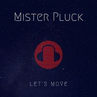 Mister Pluck - Let's Move