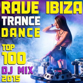 Ibiza Doc, Goa Doc, DoctorSpook - Rave Ibiza Trance Dance Top 100 DJ Mix 2015