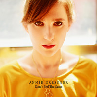 Annie Dressner - Don't Feel the Same