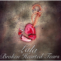Lala - Broken Hearted Tears