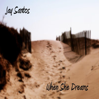 Jay Santos - When She Dreams