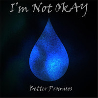 Better Promises - I'm Not Okay (Explicit)