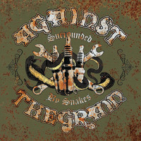 Against The Grain - Surrounded By Snakes (Explicit)
