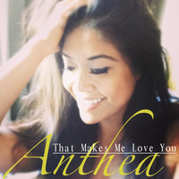 Anthea - That Makes Me Love You