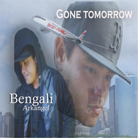 Bengali Arkangel - Gone Tomorrow