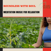 Cleanse & Heal - Boundless With Soul - Meditation Music For Relaxation