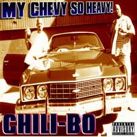 Chili-Bo - My Chevy So Heavy!