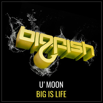 U'Moon - Big is Life