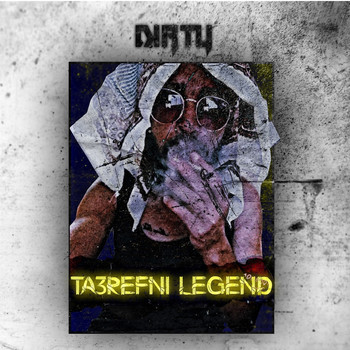 Dirty - Ta3refni Legend (Explicit)