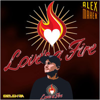 Alex Maher - Love's a Fire (Remixes)