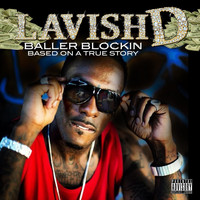Lavish D - Baller Blockin: Based On a True Story (Explicit)