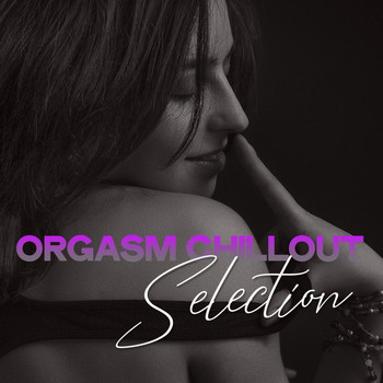 Various Artists - Orgasm Chillout Selection