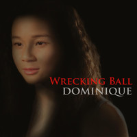 Dominique - Wrecking Ball