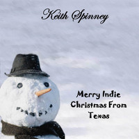 Keith Spinney - Merry Indie Christmas from Texas