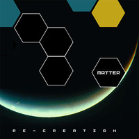Matter - Re-Creation