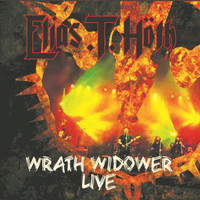 Elias T Hoth - Wrath Widower Live