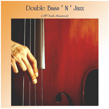 Various Artists - Double Bass ' N ' Jazz (All Tracks Remastered)