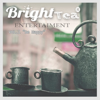 BRIGHT TEA - Be Happy, Vol. 1