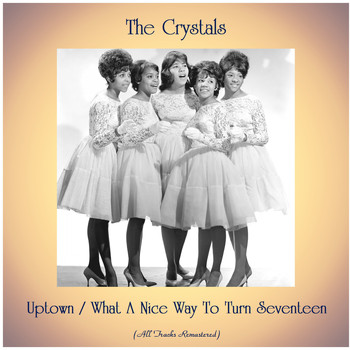 The Crystals - Uptown / What A Nice Way To Turn Seventeen (All Tracks Remastered)