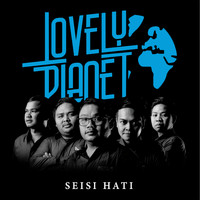 Lovely Planet - Seisi Hati