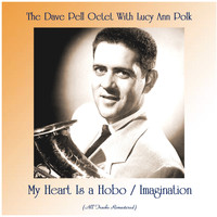 The Dave Pell Octet With Lucy Ann Polk - My Heart Is a Hobo / Imagination (All Tracks Remastered)