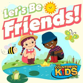 The Countdown Kids - Let's Be Friends! (Songs about Friendship)