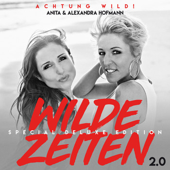 Anita & Alexandra Hofmann - Wilde Zeiten 2.0 (Special Deluxe Edition)