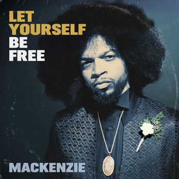 Mackenzie - Let Yourself Be Free