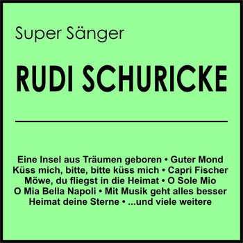 Rudi Schuricke - Super Sänger