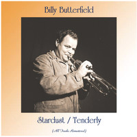 Billy Butterfield - Stardust / Tenderly (All Tracks Remastered)