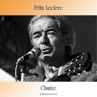 Félix Leclerc - Chante (Remastered 2020)