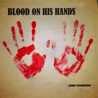 Chris Thompson - Blood On His Hands
