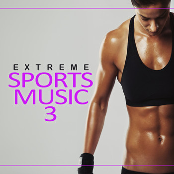 Various Artists - Extreme Sports Music, Vol. 3