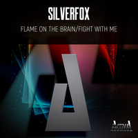 Silverfox - Flame On The Brain / Fight With Me