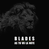Blades - As tu vu la note