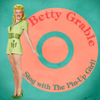 Betty Grable - Sing with the Pin-Up Girl! (Remastered)