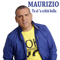 Maurizio - Tu si 'a cchiù bella