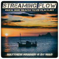 Matthew Kramer & DJ Wag - Streaming Flow - Ibiza 2020 Beach Club Playlist