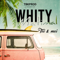 Whity Matimal - Toi et moi