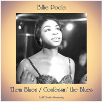 Billie Poole - Them Blues / Confessin' the Blues (All Tracks Remastered)