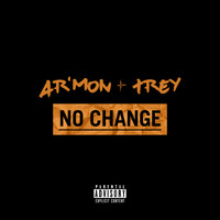 Ar'mon & Trey - No Change (Explicit)