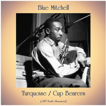 Blue Mitchell - Turquoise / Cup Bearers (All Tracks Remastered)
